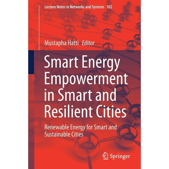 Lecture Notes in Networks and Systems Smart Energy Empowerment in Smart and Resilient Cities: Renewable Energy for Smart and Sustainable Cities, Book 102, (Paperback)