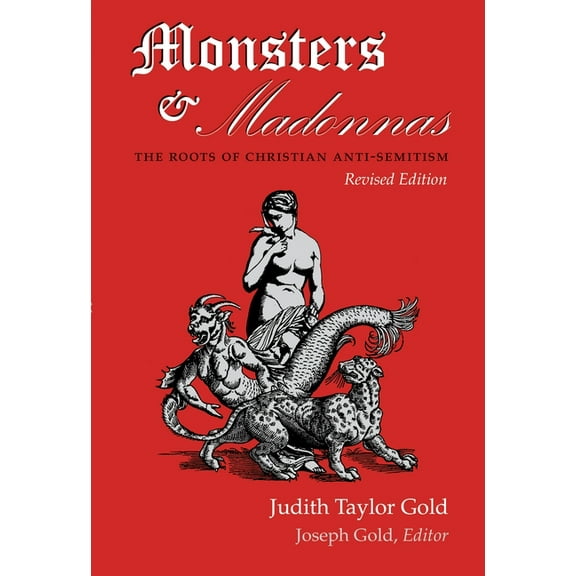 Monsters and Madonnas: The Roots of Christian Anti-Semitism, Revised Edition, (Paperback)