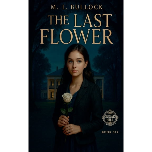 Sugar Hill The Last Flower, Book 6, (Paperback)