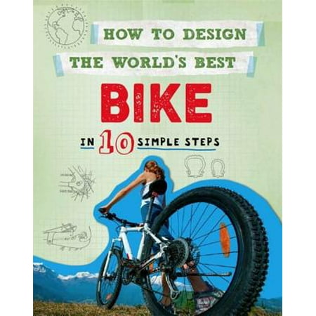 How to Design the World's Best: Bike : In 10 Simple