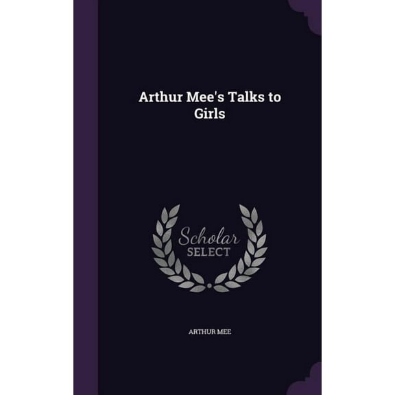Arthur Mee's Talks to Girls (Hardcover)