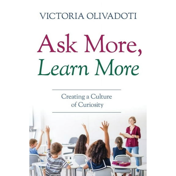 Ask More, Learn More: Creating a Culture of Curiosity, (Paperback)