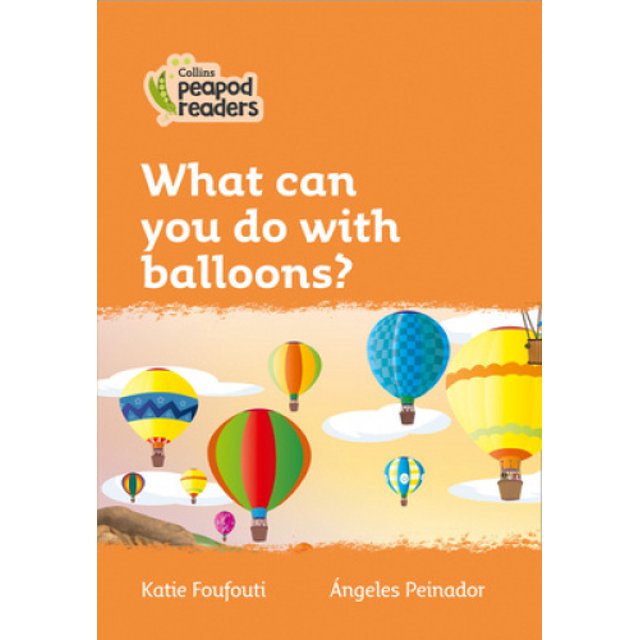 Collins Peapod Readers - Level 4 - What can you do with balloons? (Collins Peapod Readers)