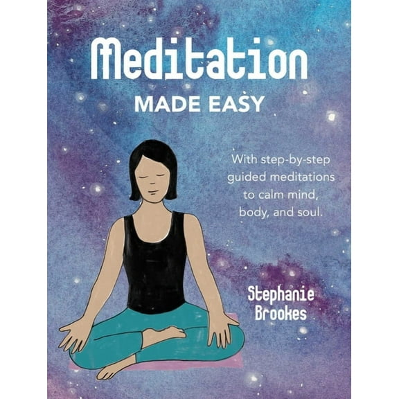Meditation Made Easy: With Step-By-Step Guided Meditations to Calm Mind, Body, and Soul, (Hardcover)