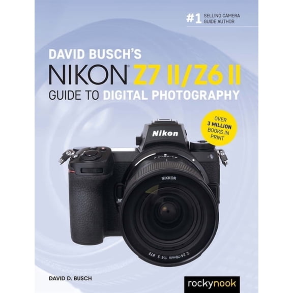 The David Busch Camera Guide David Busch's Nikon Z7 II/Z6 II Guide to Digital Photography, (Paperback)