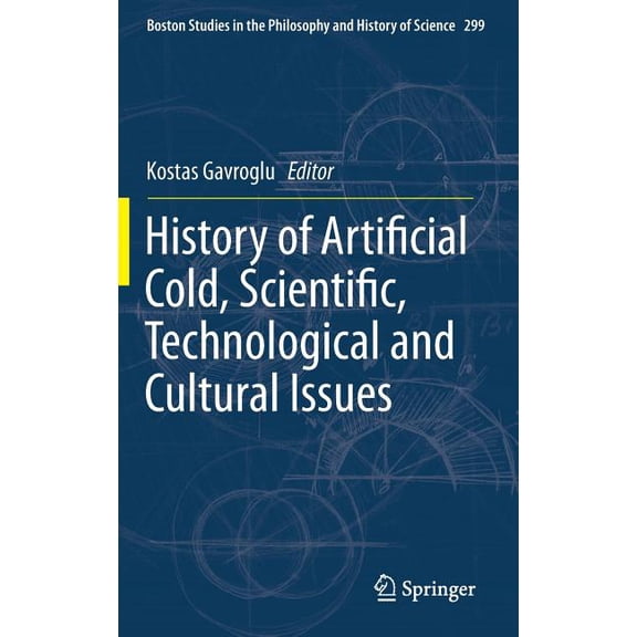 Boston Studies in the Philosophy and His History of Artificial Cold, Scientific, Technological and Cultural Issues, Book 299, (Hardcover)
