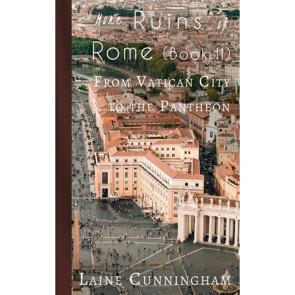 Travel Photo Art More Ruins of Rome (Book II): From Vatican City to the Pantheon, Book 5, (Paperback)