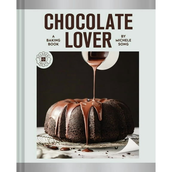 Chocolate Lover: A Baking Book--Decadent Treats, (Hardcover)