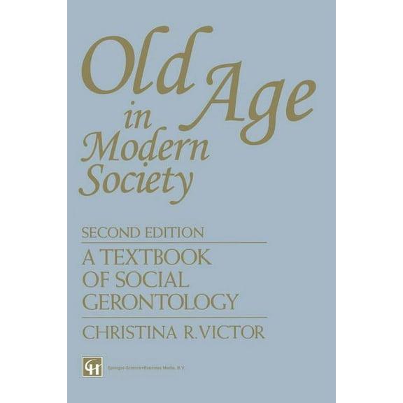 Old Age in Modern Society: A Textbook of Social Gerontology, (Paperback)