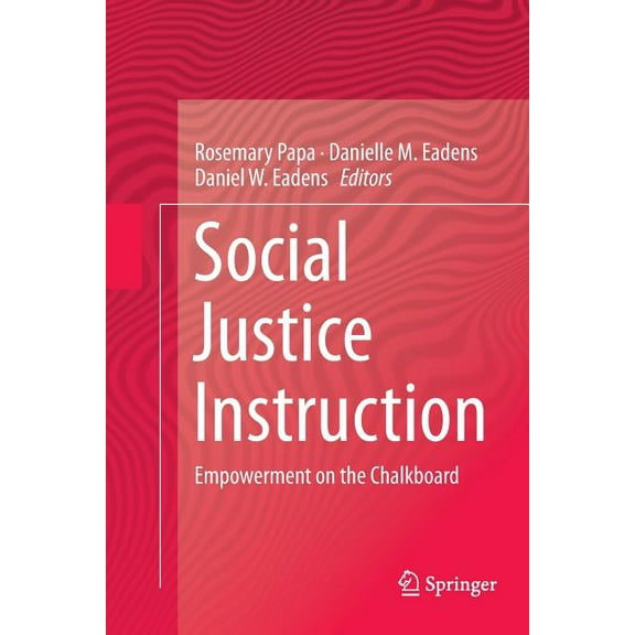 Social Justice Instruction: Empowerment on the Chalkboard, (Paperback)