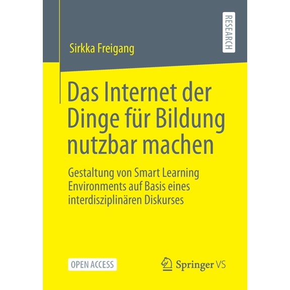 Das Internet Der Dinge FÃ¼r Bildung Nutzbar Machen: Gestaltung Von Smart Learning Environments Auf Basis Eines Interdiszi, (Paperback)