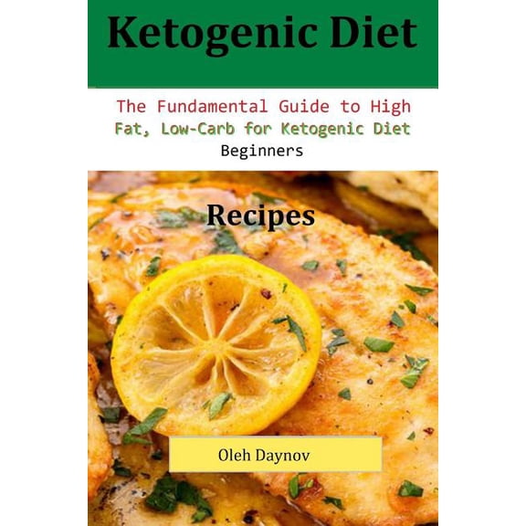 Ketogenic Diet Recipes : The Fundamental Guide to High Fat, Low-Carb for Ketogen (Paperback)