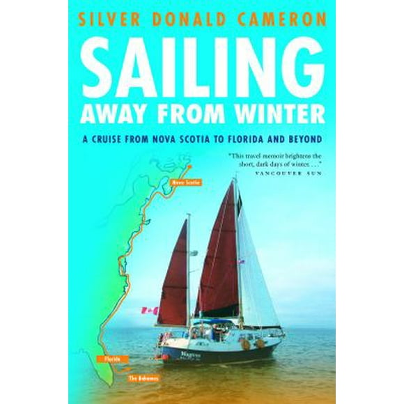 Pre-Owned Sailing Away from Winter: A Cruise from Nova Scotia to Florida and Beyond (Paperback) 0771018428 9780771018428