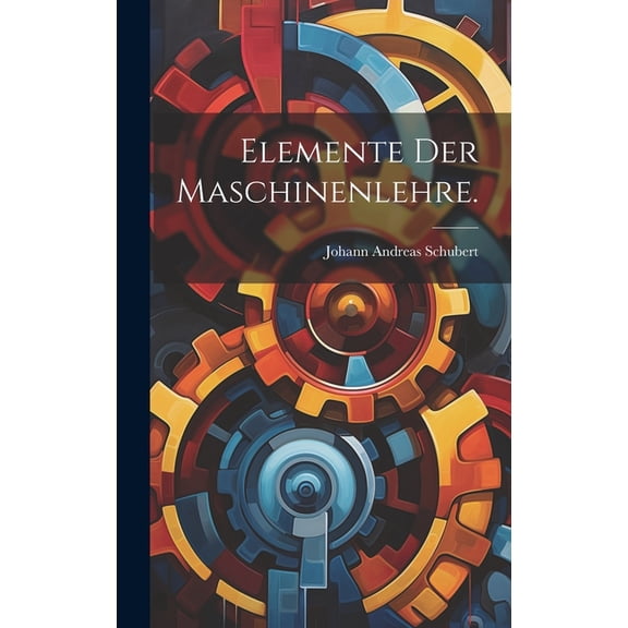 Elemente der Maschinenlehre. (Hardcover)