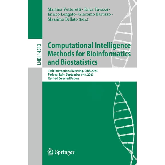 Computational Intelligence Methods for Bioinformatics and Biostatistics: 18th International Meeting, Cibb 2023, Padova, , (Paperback)