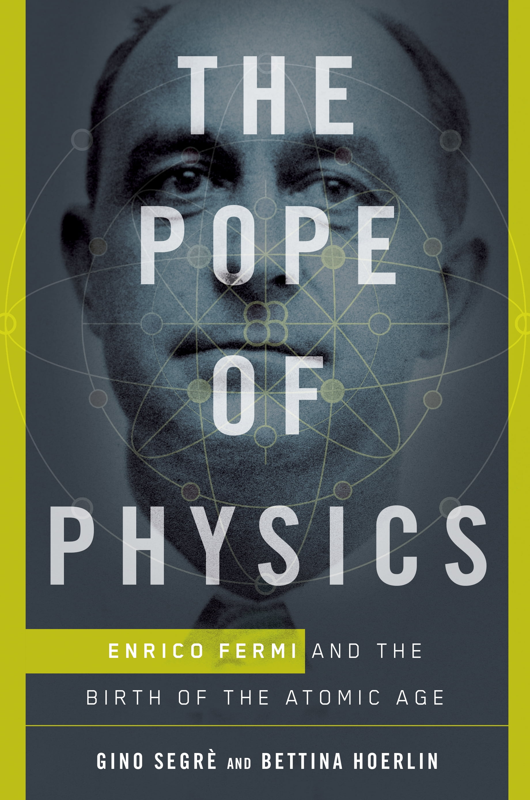 The Pope of Physics by Gino Segrè The Pope of Physics by Gino Segrè