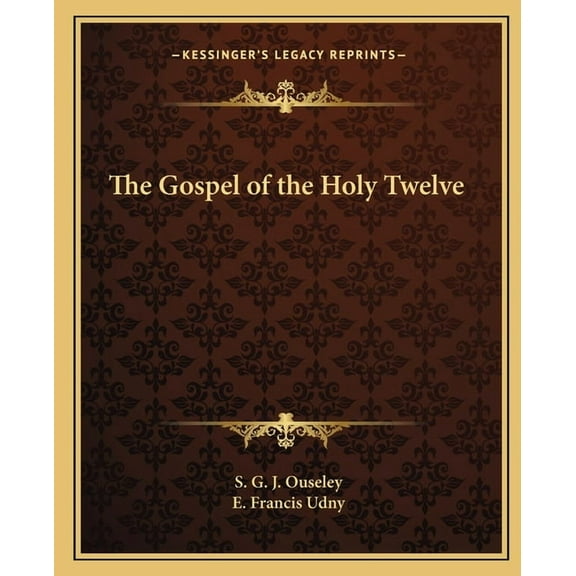 The Gospel of the Holy Twelve, (Paperback)