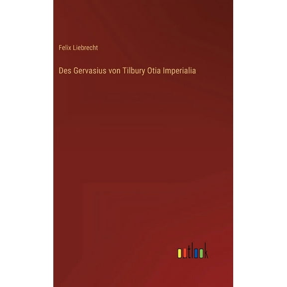 Des Gervasius von Tilbury Otia Imperialia (Hardcover)