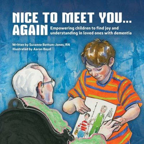 Pre-Owned Nice to Meet You...Again: Empowering Children to Find Joy and Understanding in Loved Ones with Dementia (Hardcover) 1942586345 9781942586340