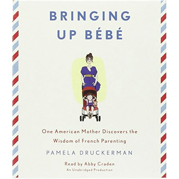Pre-Owned Bringing Up Bebe: One American Mother Discovers the Wisdom of French Parenting, 9780449806975, 0449806979, Paperback, Unabridged edition