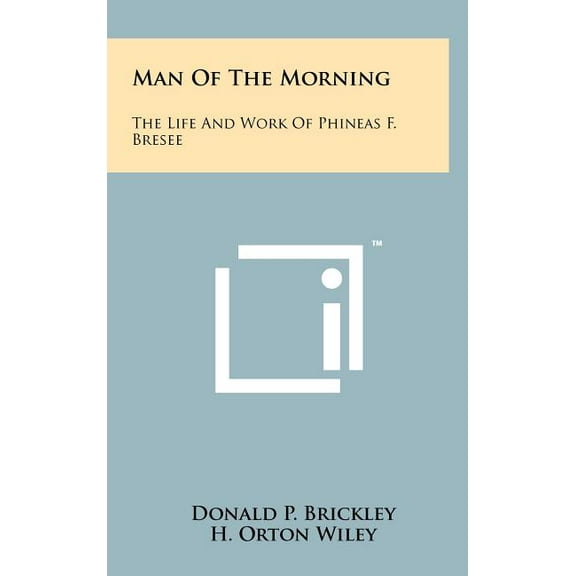 Man of the Morning: The Life and Work of Phineas F. Bresee (Hardcover)