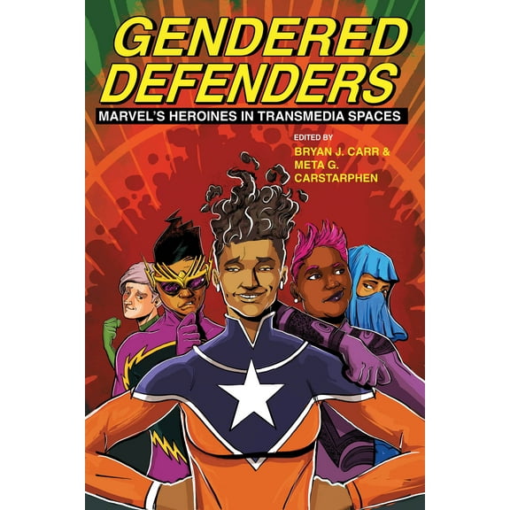New Suns: Race, Gender, and Sexuality: Gendered Defenders : Marvel’s Heroines in Transmedia Spaces (Hardcover)