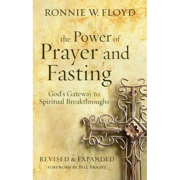 Pre-Owned The Power of Prayer and Fasting: God's Gateway to Spiritual Breakthroughs (Paperback) 0805464832 9780805464832