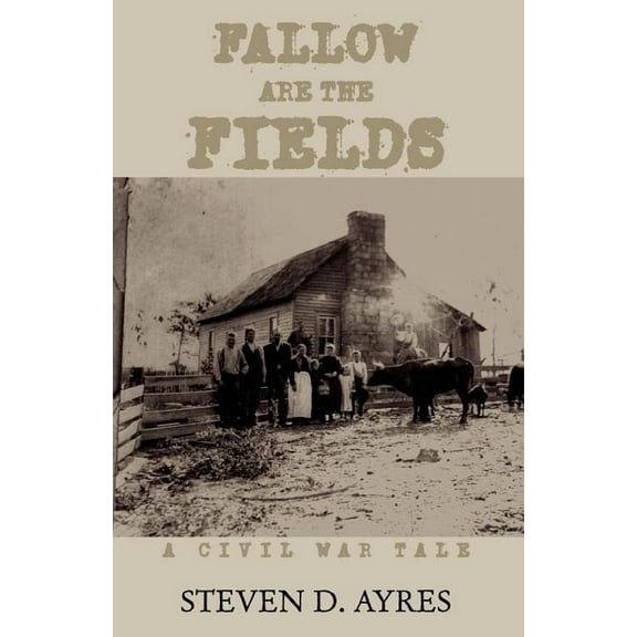Fallow Are The Fields : A Civil War Tale