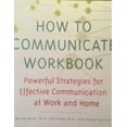 thumbnail image 1 of Pre-Owned How To Communicate Workbook: Powerful Strategies For Effective Communication At Work And Home (Hardcover) 1567317715 9781567317718, 1 of 1