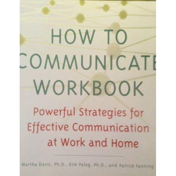 Pre-Owned How To Communicate Workbook: Powerful Strategies For Effective Communication At Work And Home (Hardcover) 1567317715 9781567317718