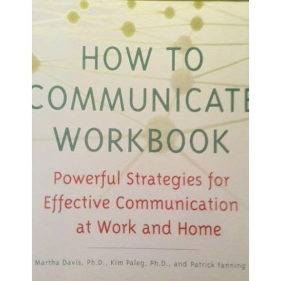Pre-Owned How To Communicate Workbook: Powerful Strategies For Effective Communication At Work And Home (Hardcover) 1567317715 9781567317718