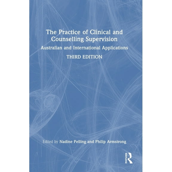 The Practice of Clinical and Counselling Supervision: Australian and International Applications, (Hardcover)