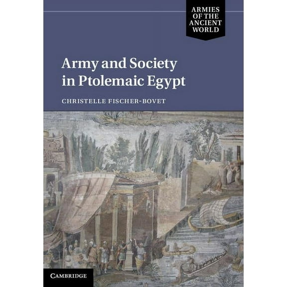 Armies of the Ancient World Army and Society in Ptolemaic Egypt, (Hardcover)