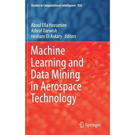 Studies in Computational Intelligence Machine Learning and Data Mining in Aerospace Technology, Book 836, (Hardcover)