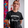 thumbnail image 2 of Strong Is Beautiful Graphic Quote Women T-Shirt, Female Large, 2 of 4