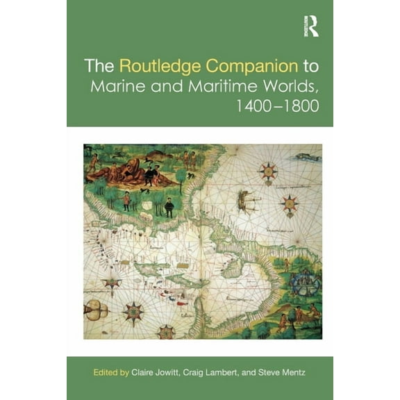 Routledge Companions The Routledge Companion to Marine and Maritime Worlds 1400-1800, (Paperback)