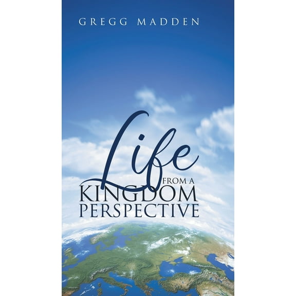 Life From a Kingdom Perspective, (Hardcover)