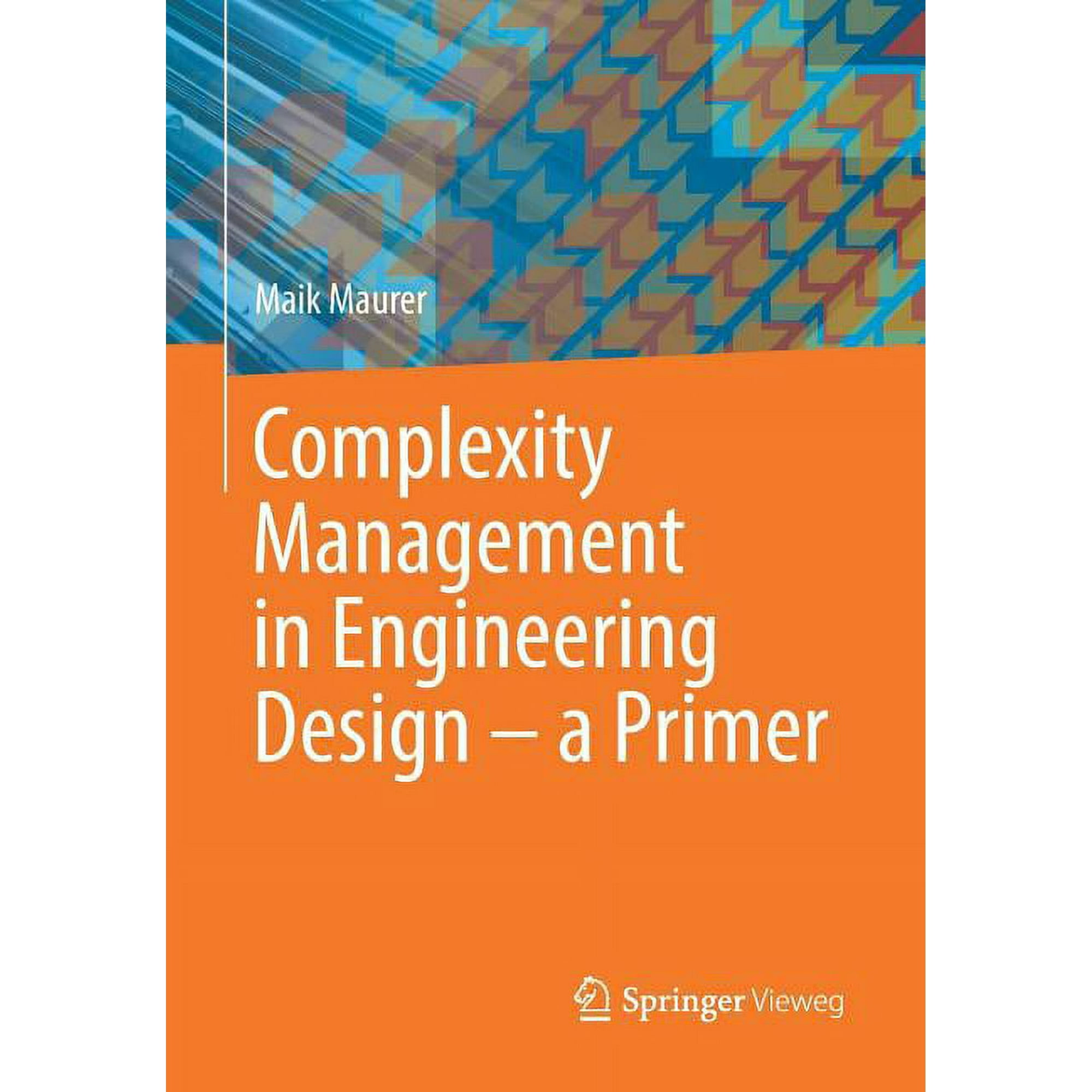 Complexity Management in Engineering Design - A Primer (Paperback)