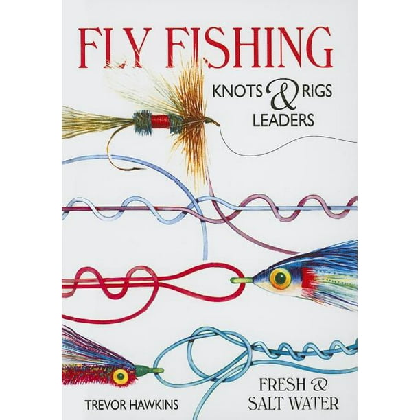 Fly Fishing Knots & Rigs Leaders (Hardcover)