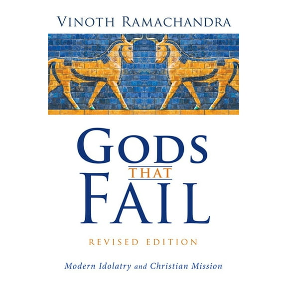 Gods That Fail, Revised Edition: Modern Idolatry and Christian Mission, (Paperback)