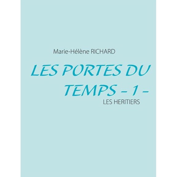 Les Pertes du Temps - 1 -: Les Heritiers, (Paperback)