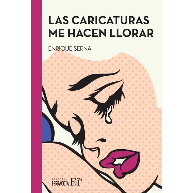 LAS CARICATURAS ME HACEN LLORAR EDITORIAL TERRACOTA ENRIQUE SERNA
