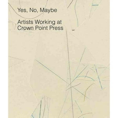 Yes, No, Maybe: Artists Working at Crown Point Press
