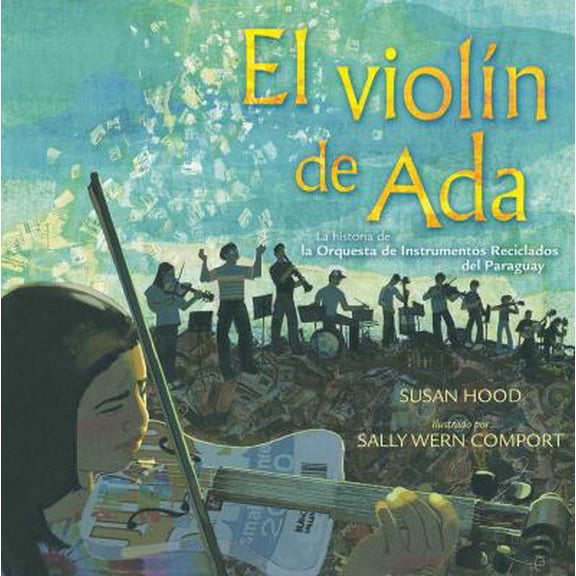 Pre-Owned El Violn de ADA (Ada's Violin): La Historia de la Orquesta de Instrumentos Reciclados del Paraguay (Hardcover) 1481466577 9781481466578