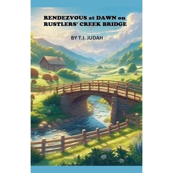 Rendezvous at Dawn on Rustlers' Creek Bridge, (Paperback)