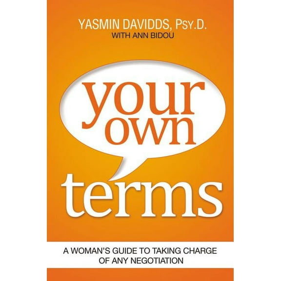 Your Own Terms: A Woman's Guide to Taking Charge of Any Negotiation (Paperback)
