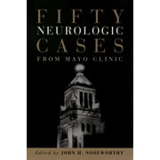 Fifty Neurologic Cases From Mayo Clinic - Noseworthy M.D., John H.