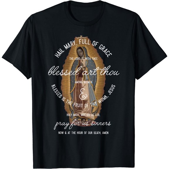 Our Lady of Guadalupe Hail Mary Prayer Catholic Gift T-Shirt Black X-Large
