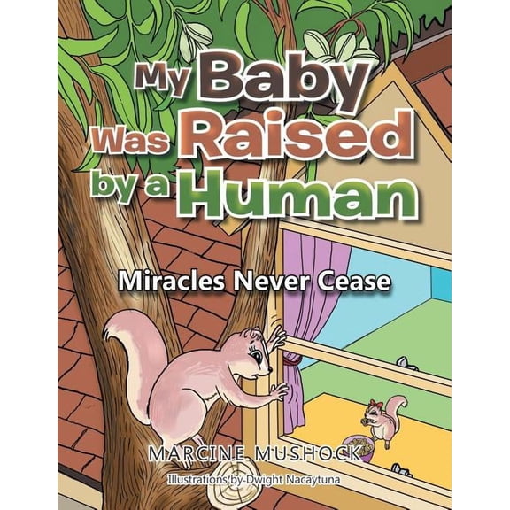 My Baby Was Raised by a Human: Miracles Never Cease (Paperback)