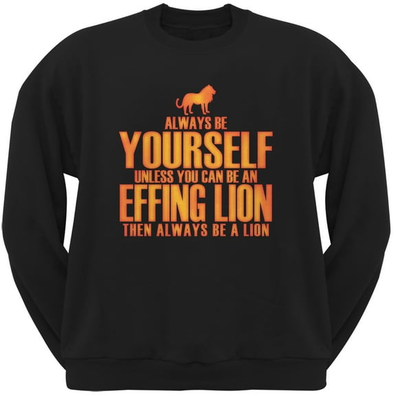 Always Be Yourself Effing Lion Black Adult Crew Neck Sweatshirt - Small